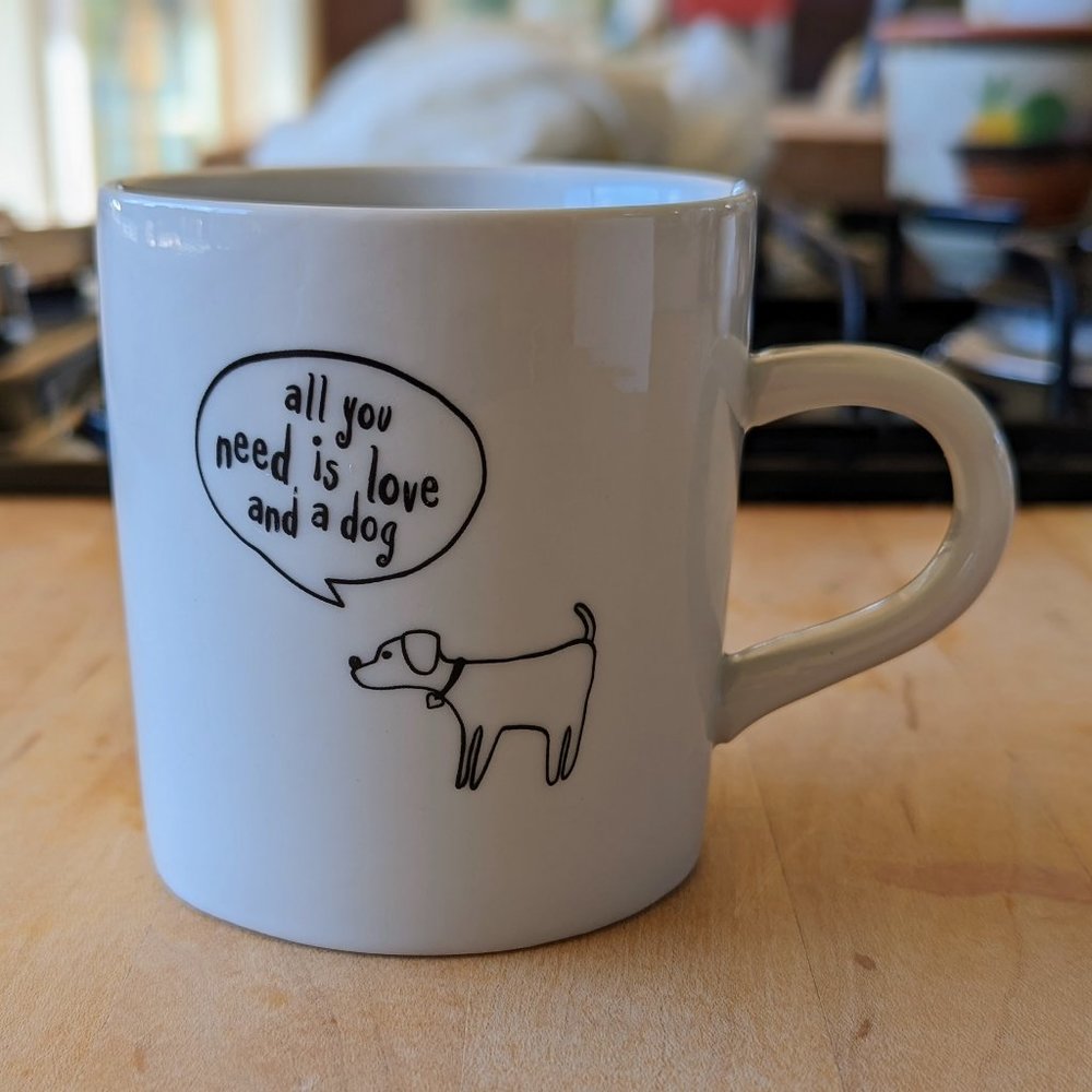 All You Need Is Love and a Dog Mug by Natural Life (Perfect Condition)